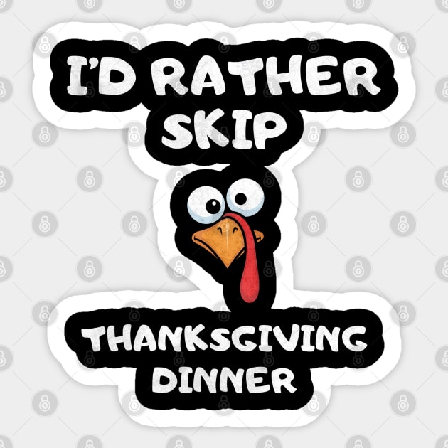 I’d Rather Skip Thanksgiving Dinner – Funny Turkey Sticker by Stylecombinator